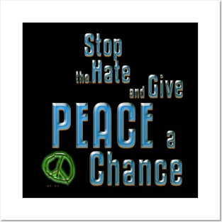 Stop the Hate and Give Peace a Chance Posters and Art